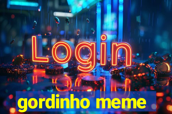 gordinho meme